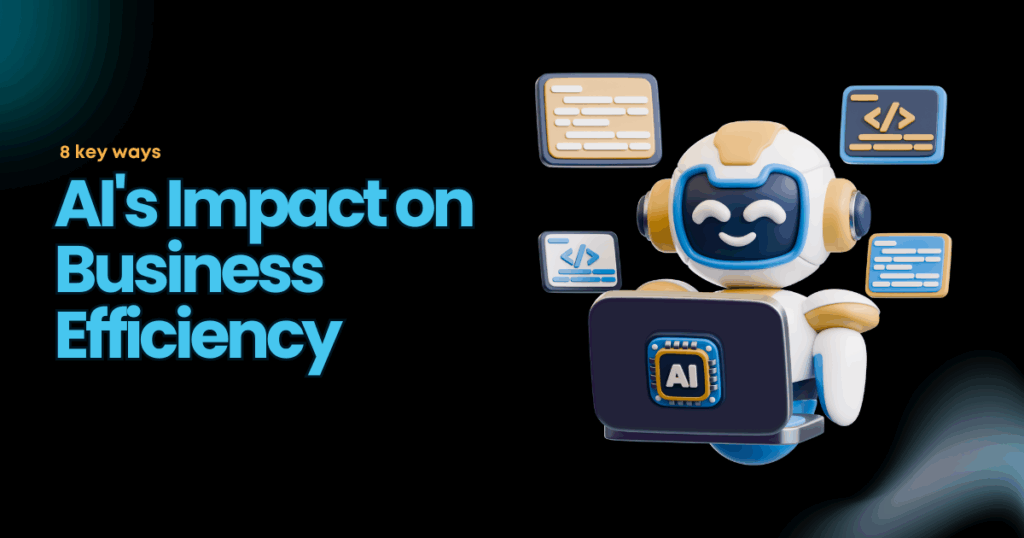How AI is Improving Business Efficiency: 8 Ways It’s Changing the Game