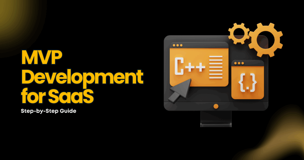 The SaaS MVP Development Process: Step-by-Step Guide
